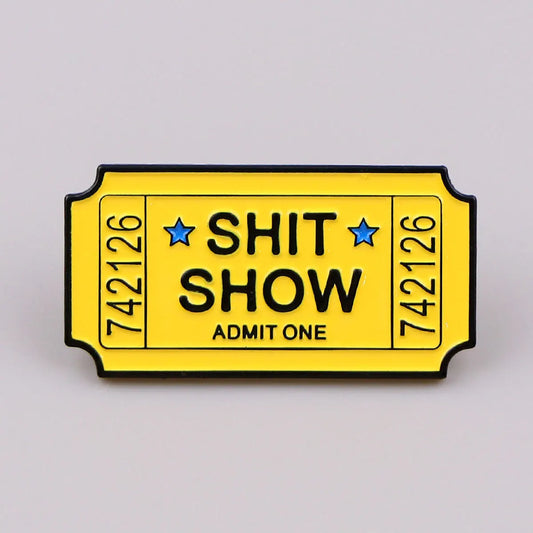 Sh*t Show Ticket Funny Enamel Pin