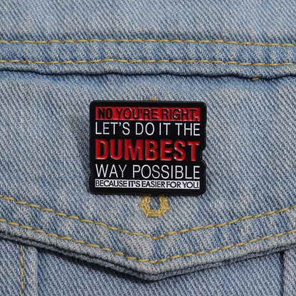 Dumbest Way Possible Funny Enamel Pin