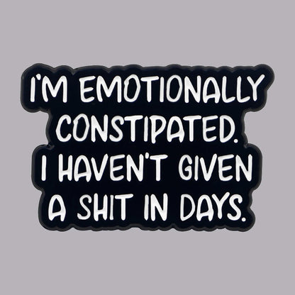 Emotionally Constipated Funny Enamel Pin