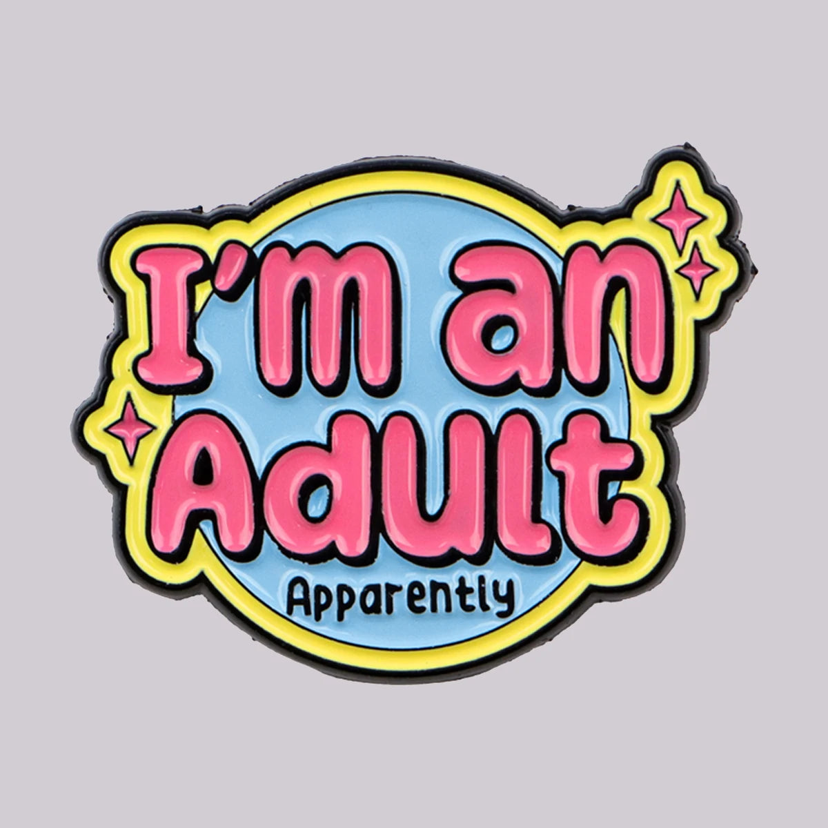 I'm An Adult Funny Enamel Pin