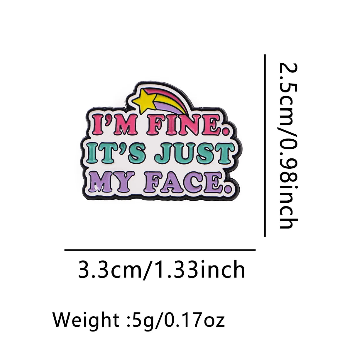 It's Just My Face Funny Enamel Pin