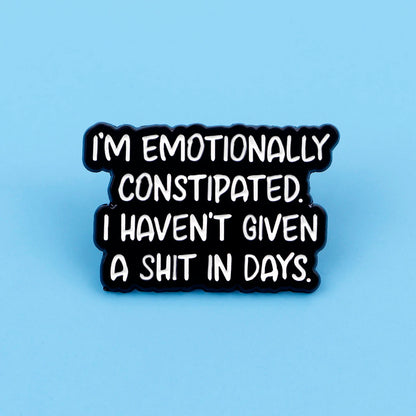 Emotionally Constipated Funny Enamel Pin