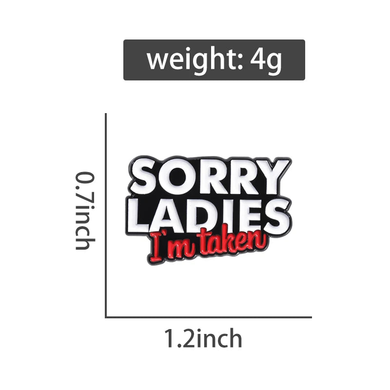 Sorry Ladies I’m Taken Funny Enamel Pin