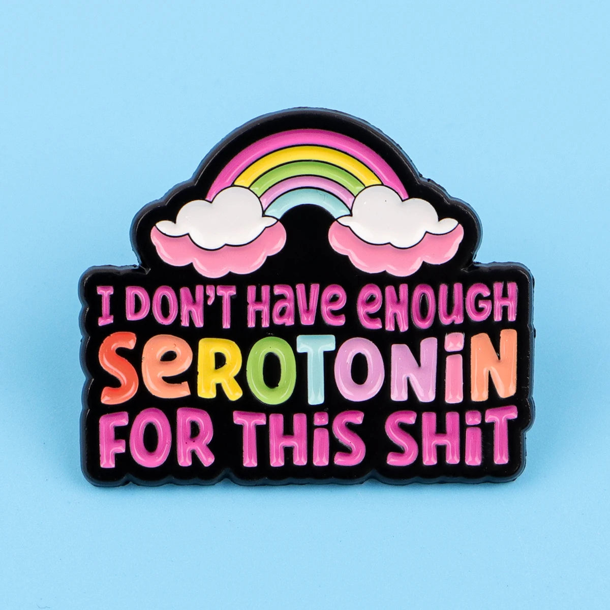 Not Enough Serotonin Funny Enamel Pin