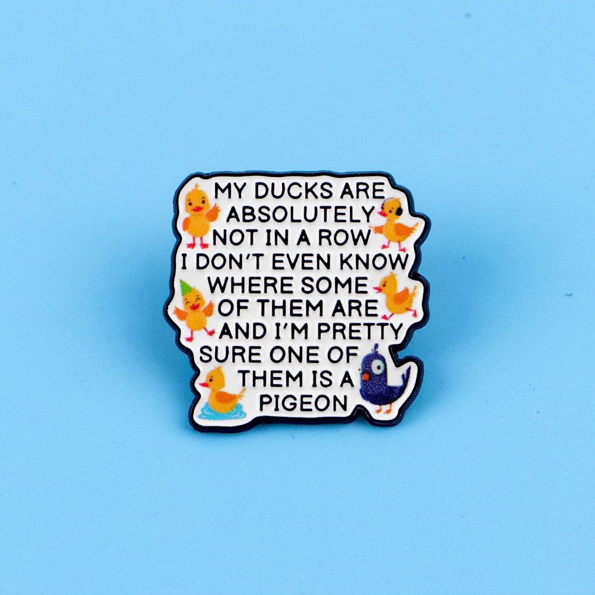 Ducks Not in a Row Funny Enamel Pin